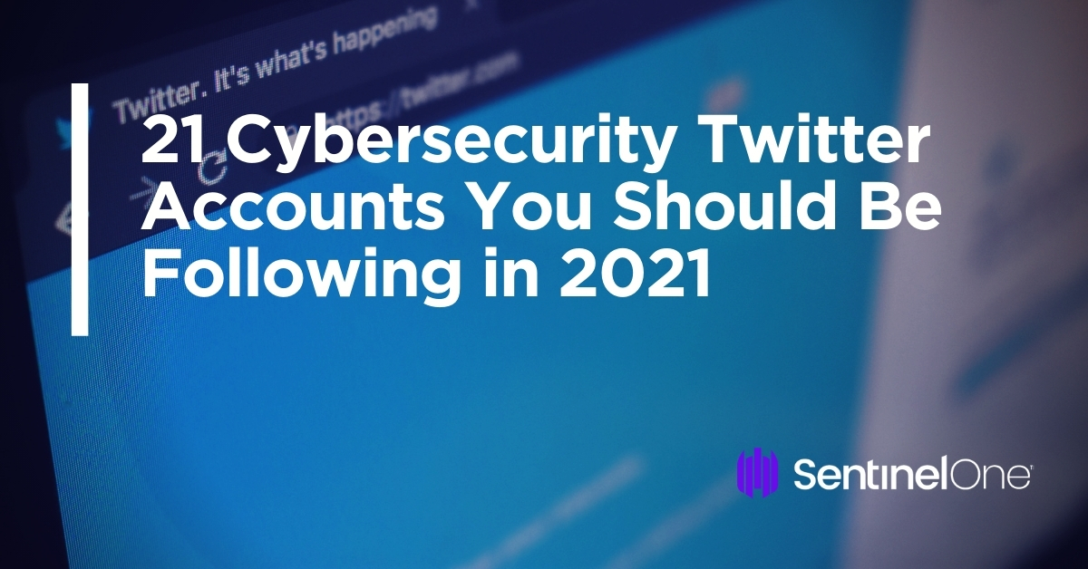 21 Cyber Security Twitter Accounts You Should Be Following In 2021 ...